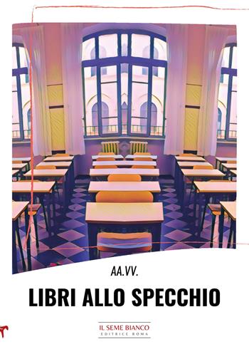 Libri allo specchio  - Libro Il Seme Bianco 2022 | Libraccio.it