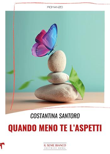 Quando meno te l'aspetti - Costantina Santoro - Libro Il Seme Bianco 2022, Magnolia | Libraccio.it