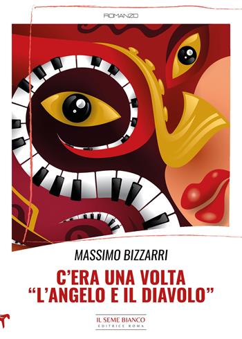 C'era una volta «L'angelo e il diavolo» - Massimo Bizzarri - Libro Il Seme Bianco 2022, Magnolia | Libraccio.it