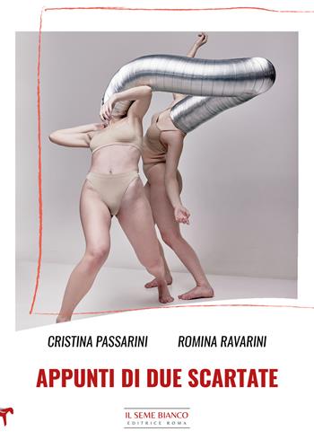 Appunti di due scartate - Cristina Passarini, Romina Ravarini - Libro Il Seme Bianco 2023, Magnolia | Libraccio.it