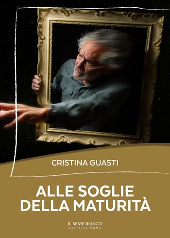Alle soglie della maturità - Cristina Guasti - Libro Il Seme Bianco 2024, Magnolia | Libraccio.it