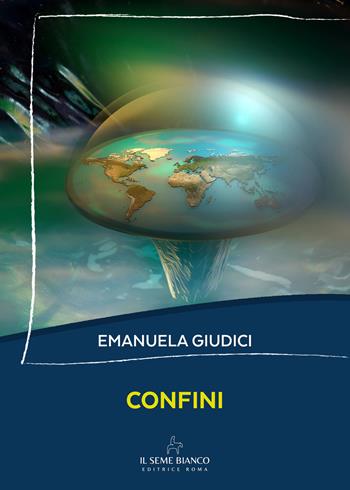 Confini - Emanuela Giudici - Libro Il Seme Bianco 2026, Magnolia | Libraccio.it