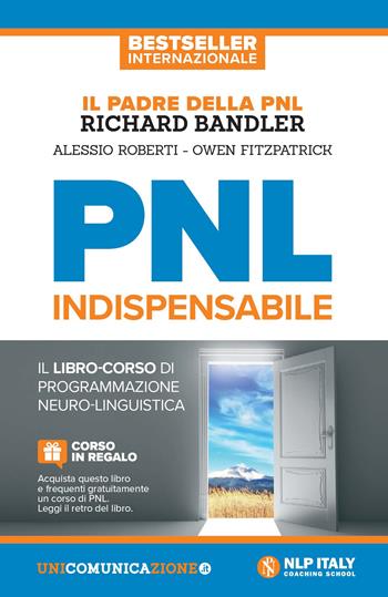 PNL indispensabile. Il libro-corso di programmazione neuro-linguistica - Richard Bandler, Alessio Roberti, Owen Fitzpatrick - Libro Unicomunicazione.it 2018 | Libraccio.it