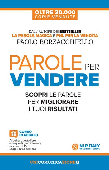Parole per vendere. Scopri le parole per migliorare i tuoi risultati - Paolo Borzacchiello - Libro Unicomunicazione.it 2018 | Libraccio.it