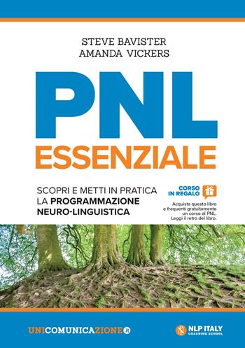 PNL essenziale. Scopri e metti in pratica la programmazione neuro-linguistica - Steve Bavister, Amanda Vickers - Libro Unicomunicazione.it 2018 | Libraccio.it