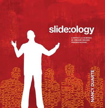 Slide:ology. L'arte e la scienza di creare grandi presentazioni - Nancy Duarte - Libro Unicomunicazione.it 2019 | Libraccio.it