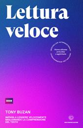 Lettura veloce. Impara a leggere velocemente migliorando la comprensione del testo. Nuova ediz.