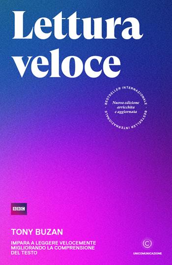 Lettura veloce. Impara a leggere velocemente migliorando la comprensione del testo. Nuova ediz. - Tony Buzan - Libro Unicomunicazione.it 2020 | Libraccio.it