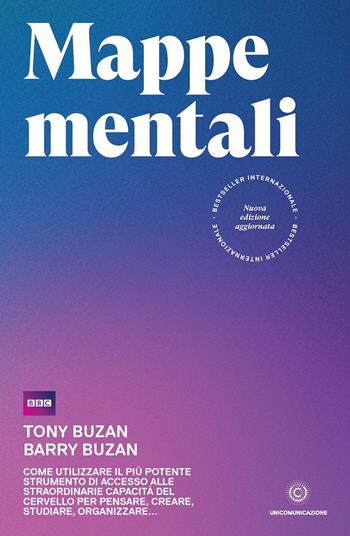 Mappe mentali. Come utilizzare il più potente strumento di accesso alle straordinarie capacità del cervello per pensare, creare, studiare, organizzare - Tony Buzan, Barry Buzan - Libro Unicomunicazione.it 2020 | Libraccio.it