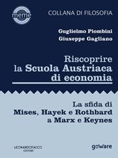 Riscoprire la Scuola Austriaca di economia. La sfida di Mises, Hayek e Rothbard a Marx e Keynes