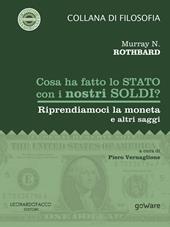 Cosa ha fatto lo Stato con i nostri soldi? Riprendiamoci la moneta e altri saggi