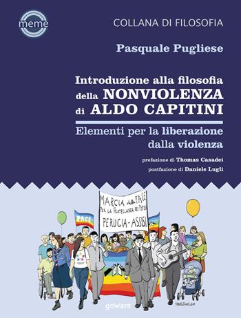 Introduzione alla filosofia della nonviolenza di Aldo Capitini. Elementi per la liberazione dalla violenza - Pasquale Pugliese - Libro goWare 2018, Meme | Libraccio.it