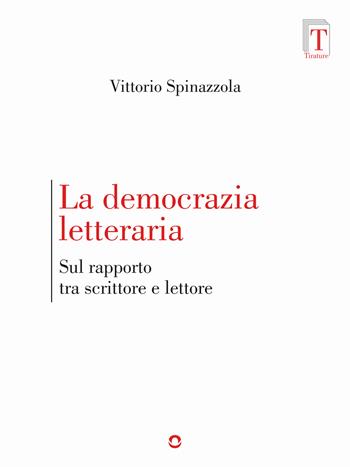 La democrazia letteraria. Sul rapporto tra scrittore e lettore - Vittorio Spinazzola - Libro goWare 2018 | Libraccio.it