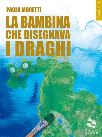 La bambina che disegnava i draghi - Paolo Moretti - Libro goWare 2018, Pesci rossi | Libraccio.it