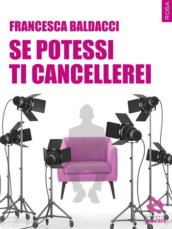 Se potessi ti cancellerei - Francesca Baldacci - Libro goWare 2018, Pesci rossi | Libraccio.it