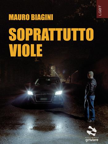 Soprattutto viole - Mauro Biagini - Libro goWare 2019, Pesci rossi. LGBT | Libraccio.it