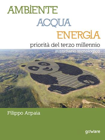 Ambiente, acqua, energia priorità del terzo millennio. Sussidiario tecnologico - Filippo Arpaia - Libro goWare 2019, Scienza | Libraccio.it