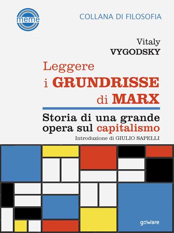 Leggere i Grundrisse di Marx. Storia di una grande opera sul capitalismo - Vitalij Vygodskij - Libro goWare 2019, Meme | Libraccio.it