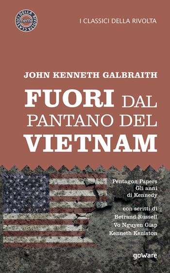 Fuori dal pantano del Vietnam. Pentagon papers. Gli anni di Kennedy - John Kenneth Galbraith - Libro goWare 2019, Meme. I classici della rivolta | Libraccio.it