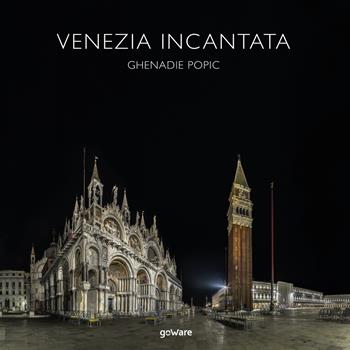 Venezia incantata - Ghenadie Popic - Libro goWare 2019, Humanities! | Libraccio.it