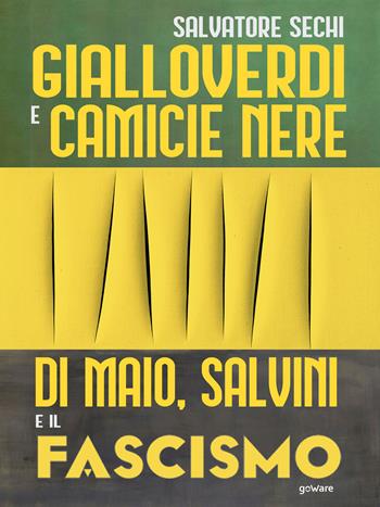 Gialloverdi e camicie nere. Di Maio, Salvini e il fascismo - Salvatore Sechi - Libro goWare 2019, Pamphlet | Libraccio.it