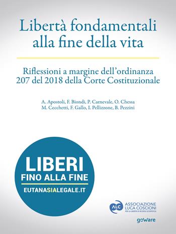 Libertà fondamentali alla fine della vita. Riflessioni a margine dell'ordinanza 207 del 2018 della Corte Costituzionale  - Libro goWare 2019 | Libraccio.it