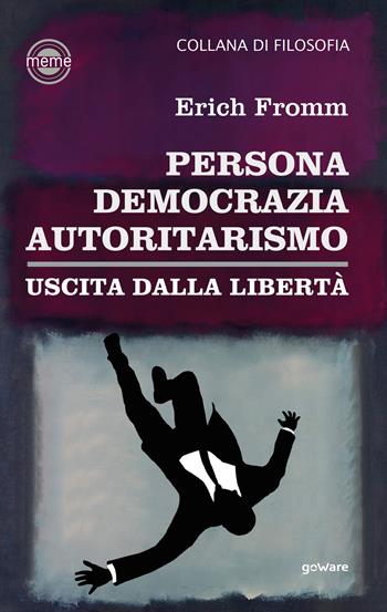 Persona, democrazia, autoritarismo. Uscita dalla libertà - Erich Fromm - Libro goWare 2020, Meme | Libraccio.it