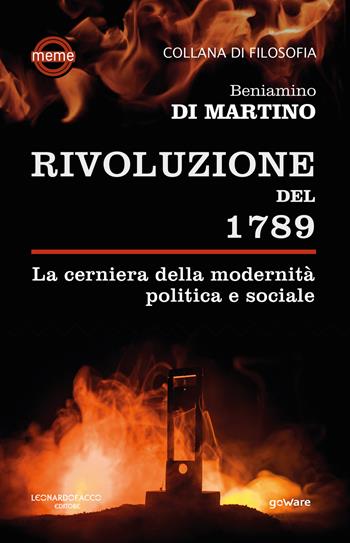 La Rivoluzione del 1789. La cerniera della modernità politica e sociale - Beniamino Di Martino - Libro goWare 2020, Meme | Libraccio.it