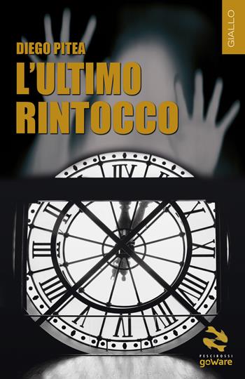 L'ultimo rintocco - Diego Pitea - Libro goWare 2020 | Libraccio.it