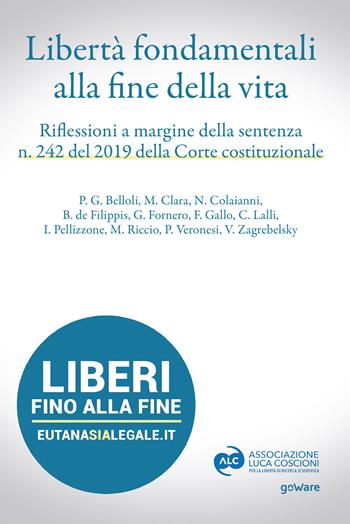 Libertà fondamentali alla fine della vita. Riflessioni a margine della sentenza n. 242 del 2019 della Corte Costituzionale  - Libro goWare 2020, Pamphlet | Libraccio.it