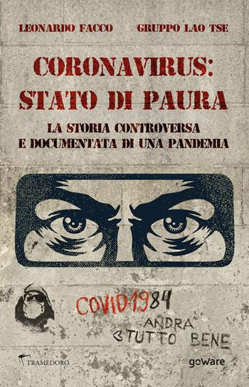 Coronavirus: stato di paura. La storia controversa e documentata di una pandemia - Leonardo Facco, Gruppo Lao Tse - Libro goWare 2020, Sulle orme della storia | Libraccio.it