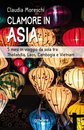 Clamore in Asia. 5 mesi in viaggio da sola tra Thailandia, Laos, Cambogia e Vietnam