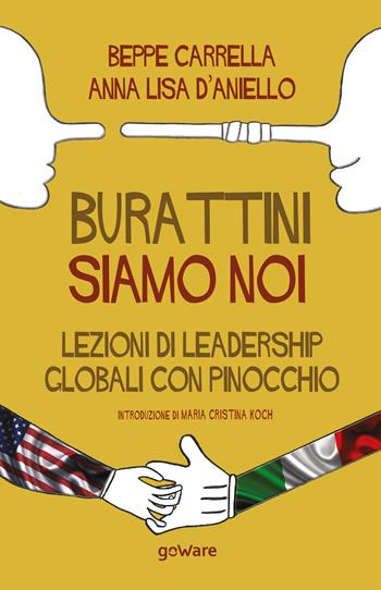 Burattini siamo noi. Lezioni di leadership globali con Pinocchio - Beppe Carrella, Anna Lisa D'Aniello - Libro goWare 2020, Goprof | Libraccio.it