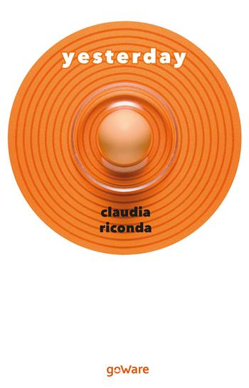 Yesterday - Claudia Riconda - Libro goWare 2020 | Libraccio.it