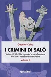 I crimini di Salò. Venti mesi di delitti della Repubblica Sociale nelle sentenze della Corte d'assise straordinaria di Padova. Vol. 2