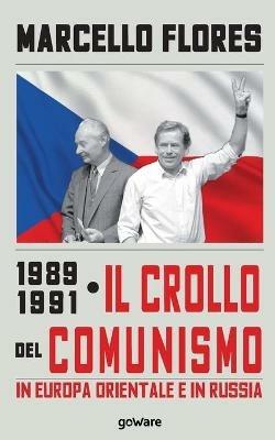 1989-1991. Il crollo del comunismo in Europa orientale e in Russia - Marcello Flores - Libro goWare 2021, Sulle orme della storia | Libraccio.it