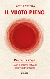 Il vuoto pieno. Racconti di stomia. Storie di persone ordinarie dalla vita straordinaria