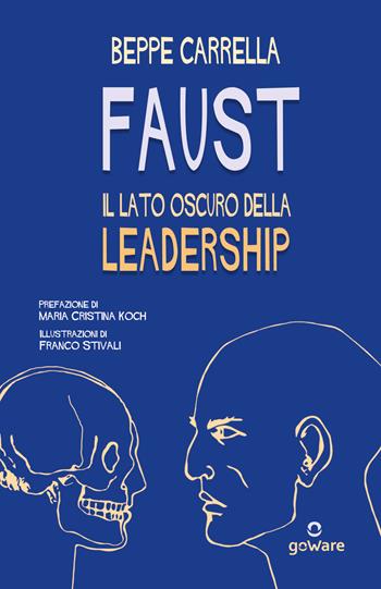 Faust. Il lato oscuro della leadership - Beppe Carrella - Libro goWare 2022 | Libraccio.it