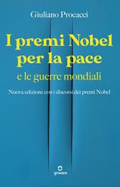 I premi Nobel per la pace e le guerre mondiali. Nuova edizione con i discorsi dei premi Nobel. Nuova ediz.