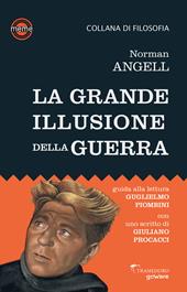 La grande illusione della guerra. Studio sulla potenza militare in rapporto alla prosperità delle nazioni