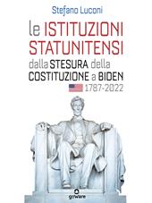 Le istituzioni statunitensi dalla stesura della Costituzione a Biden, 1787-2022