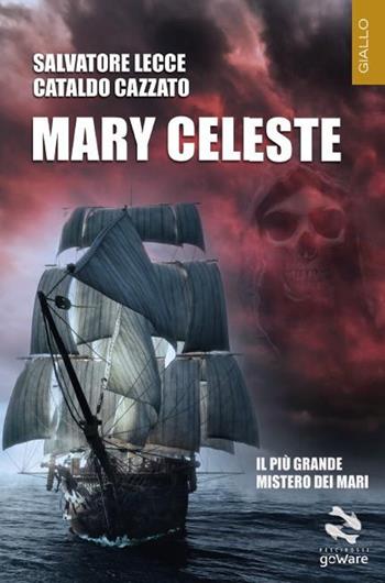 Mary Celeste - Salvatore Lecce, Cataldo Cazzato - Libro goWare 2022 | Libraccio.it