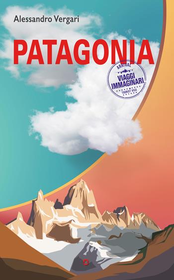 Patagonia - Alessandro Vergari - Libro goWare 2023, Viaggi immaginari | Libraccio.it