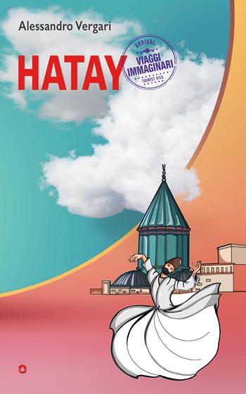 Hatay - Alessandro Vergari - Libro goWare 2023, Viaggi immaginari | Libraccio.it