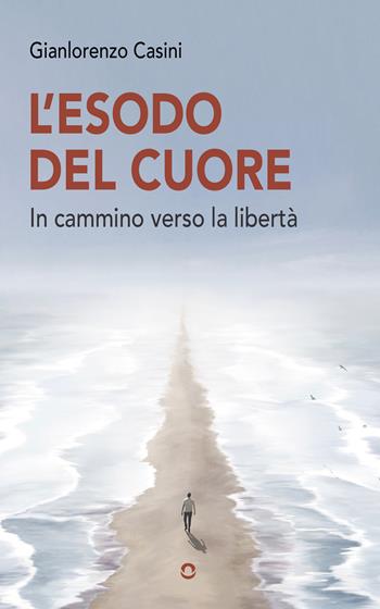 L'esodo del cuore. In cammino verso la libertà - Gianlorenzo Casini - Libro goWare 2023 | Libraccio.it