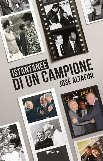 Istantanee di un campione - José Altafini - Libro goWare 2023 | Libraccio.it