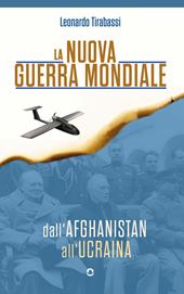 La nuova guerra mondiale. Dall’Afghanistan all’Ucraina