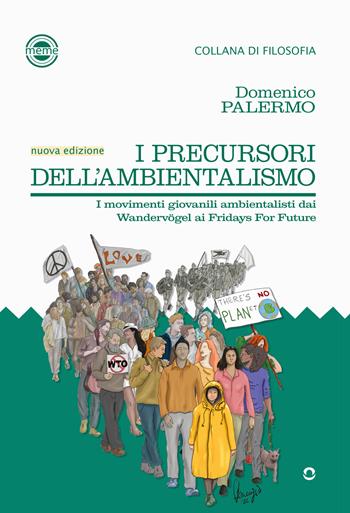 I precursori dell'ambientalismo. I movimenti giovanili ambientalisti da Wandervögel ai Fridays for Future - Domenico Palermo - Libro goWare 2023 | Libraccio.it