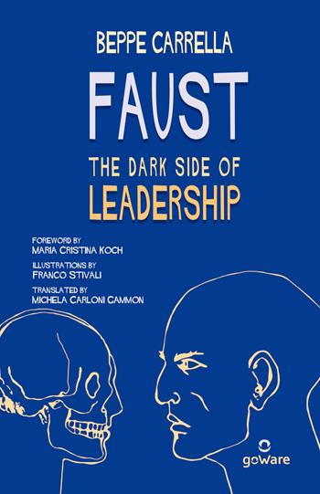 Faust. The dark side of leadership - Beppe Carrella - Libro goWare 2023 | Libraccio.it