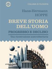 Breve storia dell’uomo. Progresso e declino. Una ricostruzione austrolibertaria